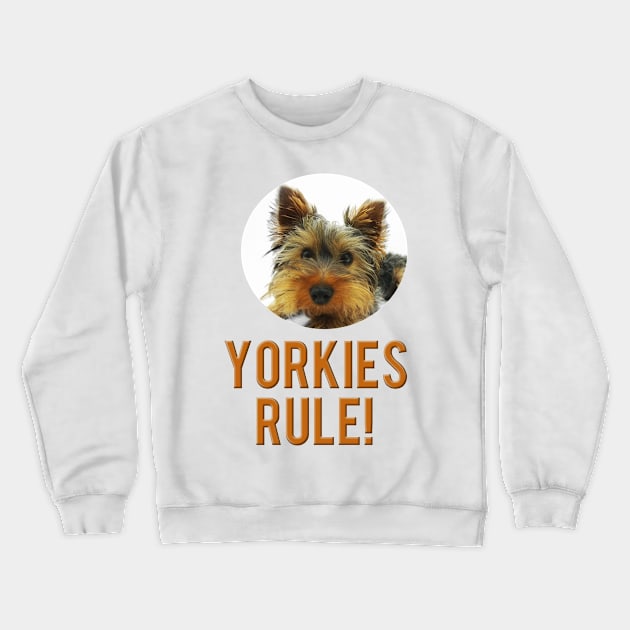 Yorkies Rule! Crewneck Sweatshirt by Naves